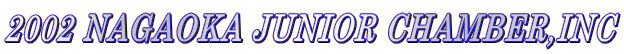 2002 NAGAOKA JUNIOR CHAMBER,INC
